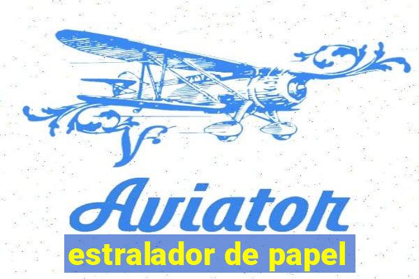 estralador de papel